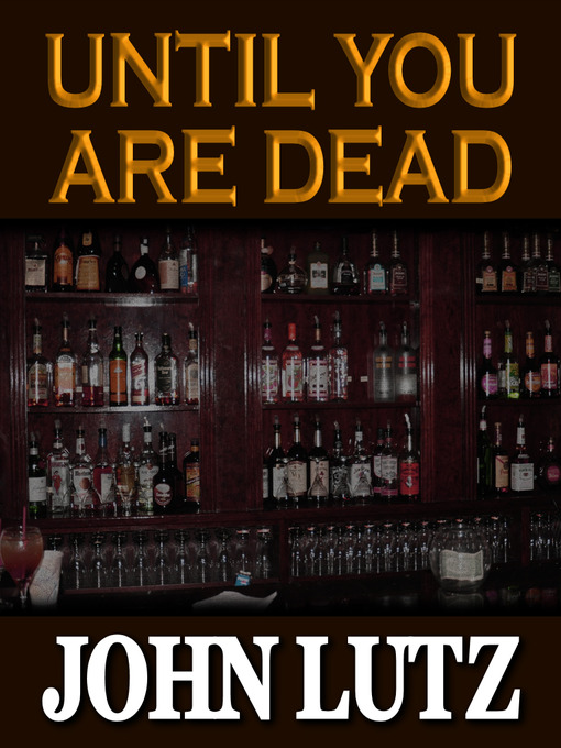 Title details for Until You Are Dead by John Lutz - Available